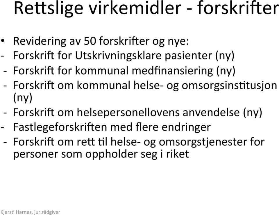 kommunal helse- og omsorgsins;tusjon (ny) - Forskri: om helsepersonellovens anvendelse (ny) -