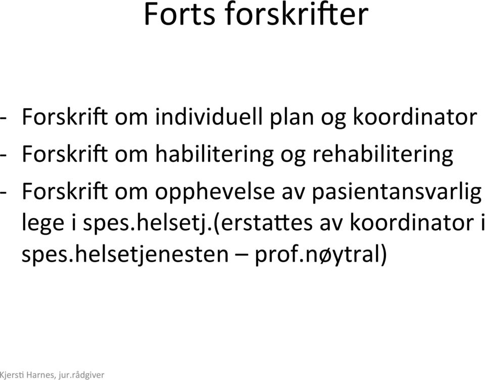 Forskri: om opphevelse av pasientansvarlig lege i spes.