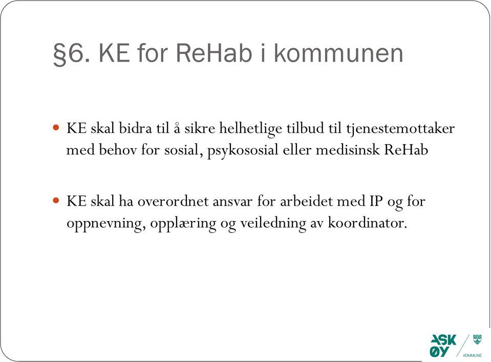 eller medisinsk ReHab K skal ha overordnet ansvar for arbeidet