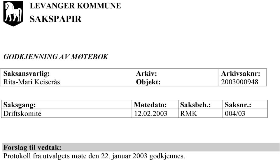 Møtedato: Saksbeh.: Saksnr.: Driftskomité 12.02.