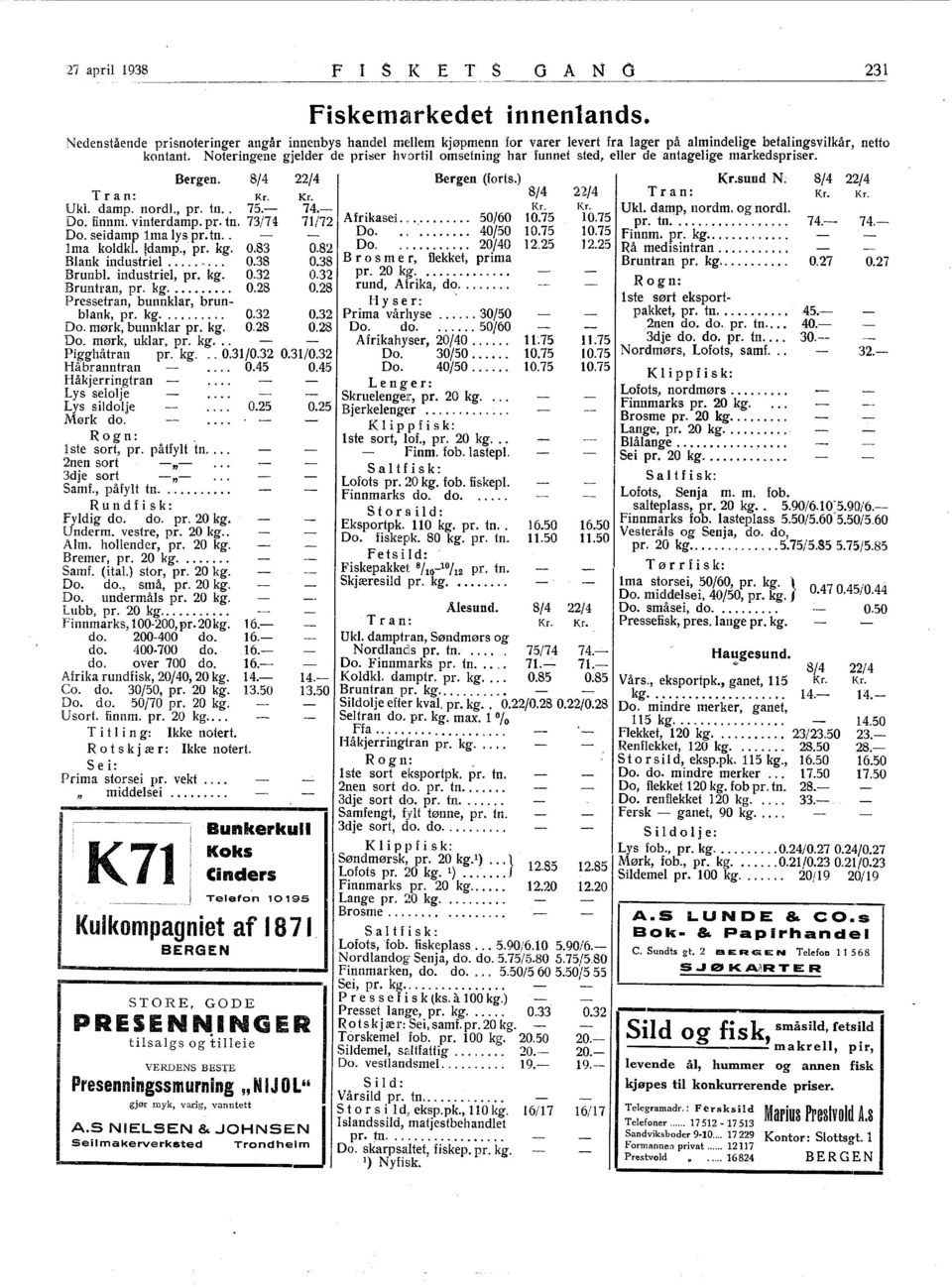 nordl., pr. tn.. 75.- 74.-.. Kr. Kr. Ukl. damp, llordm. og nordl. Do. fnnm. vnterdamp. pr. tn. 73/74 7/72 Afnkasel... 50/60 0.75 0.75 pr. tn.... 74.- 74.- Do. sedamp lma lys pr. tn.. - Do.... 40/50 0.