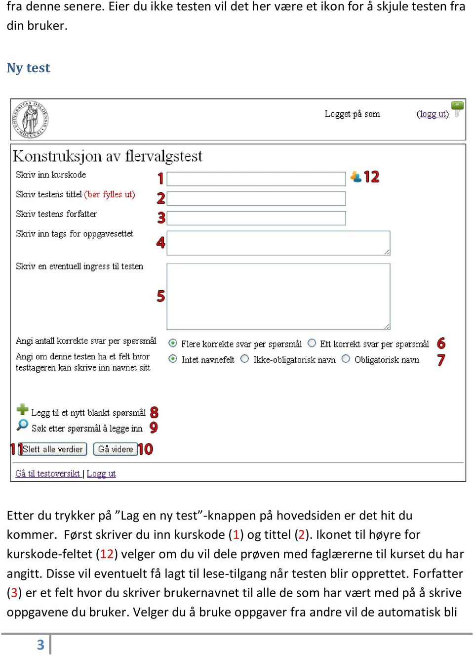 Ikonet til høyre for kurskode-feltet (12) velger om du vil dele prøven med faglærerne til kurset du har angitt.