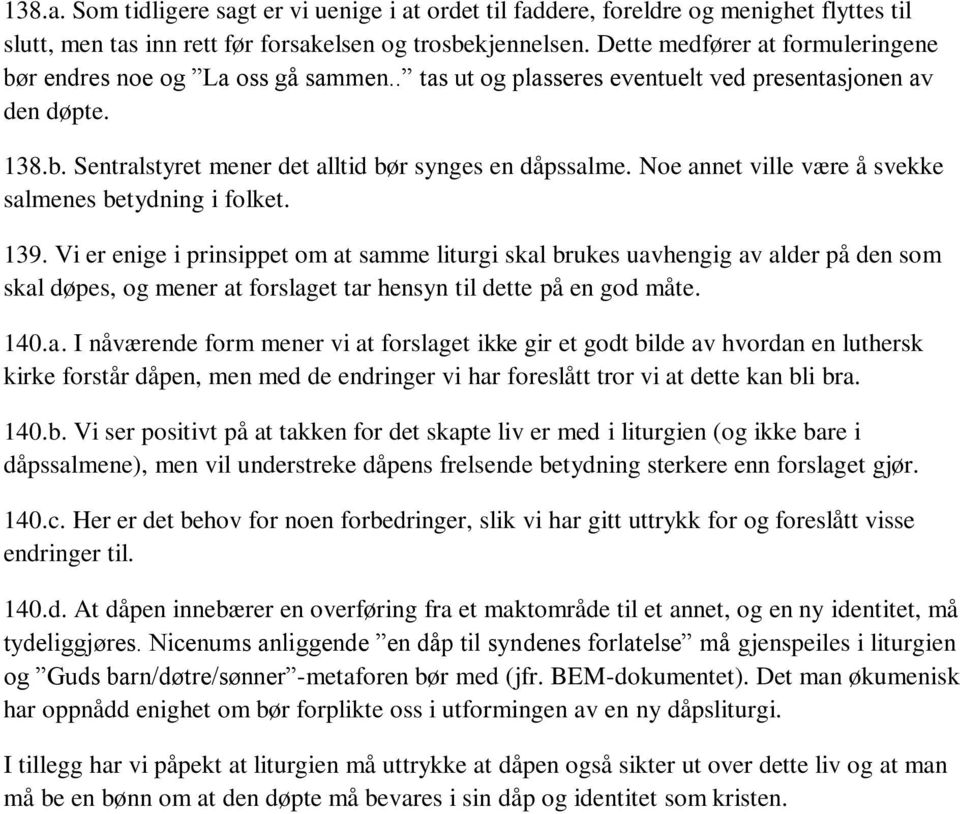 Noe annet ville være å svekke salmenes betydning i folket. 139.