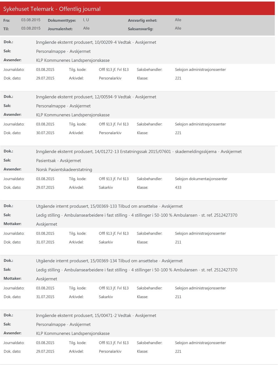 2015 Arkivdel: Personalarkiv Inngående eksternt produsert, 14/01272-13 Erstatningssak 2015/076