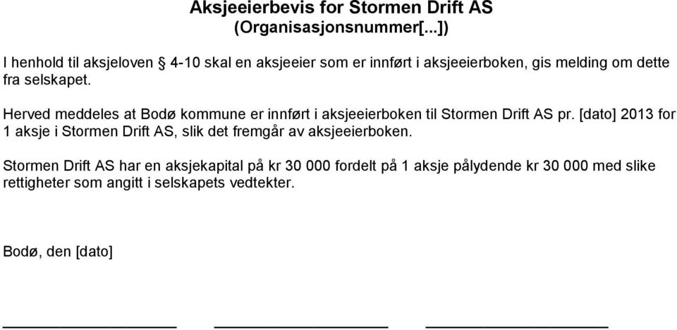 Herved meddeles at Bodø kommune er innført i aksjeeierboken til Stormen Drift AS pr.