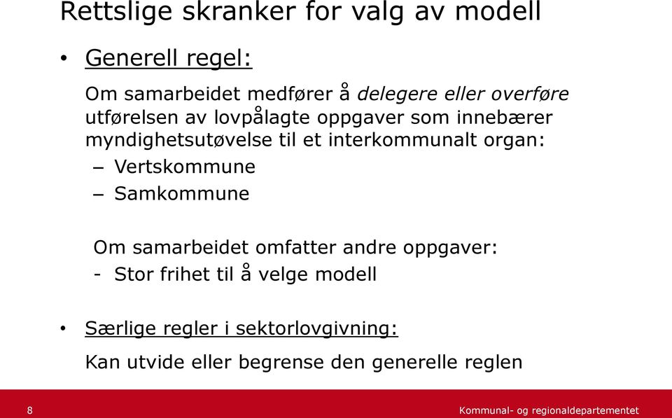 interkommunalt organ: Vertskommune Samkommune Om samarbeidet omfatter andre oppgaver: - Stor