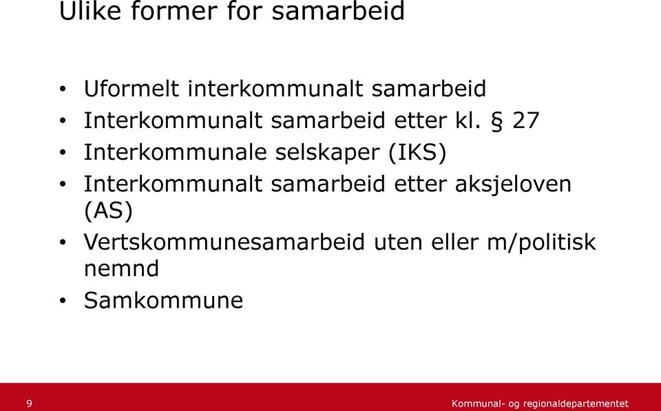 27 Interkommunale selskaper (IKS) Interkommunalt samarbeid