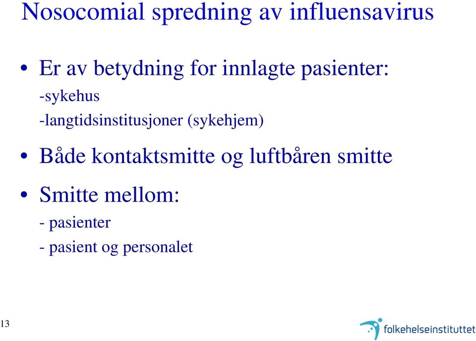 -langtidsinstitusjoner (sykehjem) Både kontaktsmitte