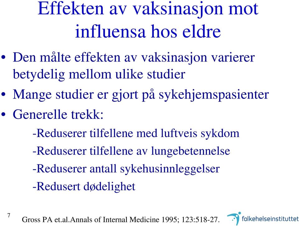 -Reduserer tilfellene med luftveis sykdom -Reduserer tilfellene av lungebetennelse -Reduserer