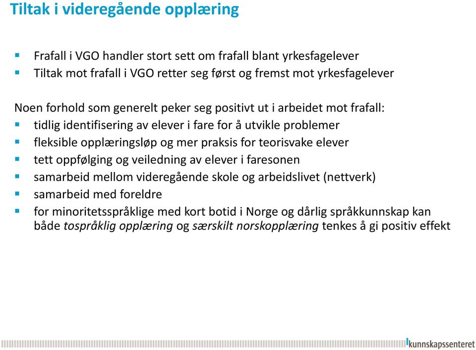 opplæringsløp og mer praksis for teorisvake elever tett oppfølging og veiledning av elever i faresonen samarbeid mellom videregående skole og arbeidslivet