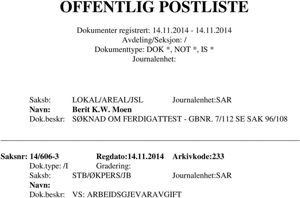 7/112 SE SAK 96/108 Saksnr: 14/606-3 Regdato:14.11.2014 Arkivkode:233 Saksb: STB/ØKPERS/JB SAR Dok.