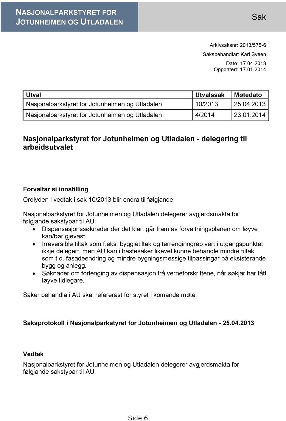 Nasjonalparkstyret for Jotunheimen og Utladalen 4/2014