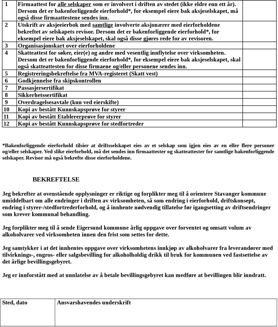 2 Utskrift av aksjeeierbok med samtlige involverte aksjonærer med eierforholdene bekreftet av selskapets revisor.