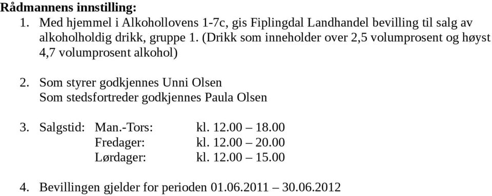 (Drikk som inneholder over 2,5 volumprosent og høyst 4,7 volumprosent alkohol) 2.