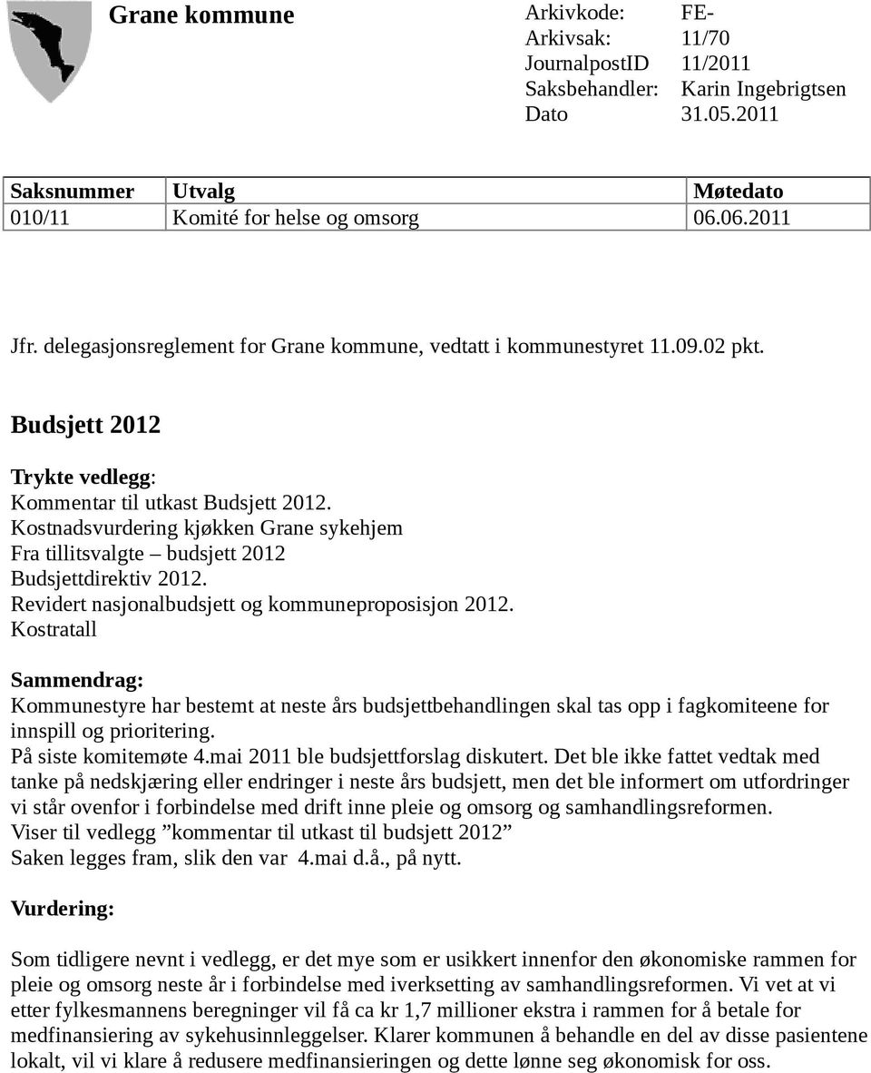 Kostnadsvurdering kjøkken Grane sykehjem Fra tillitsvalgte budsjett 2012 Budsjettdirektiv 2012. Revidert nasjonalbudsjett og kommuneproposisjon 2012.