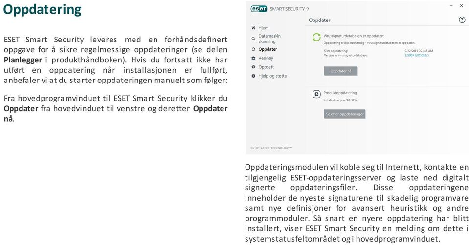 Oppdater fra hovedvinduet til venstre og deretter Oppdater nå.