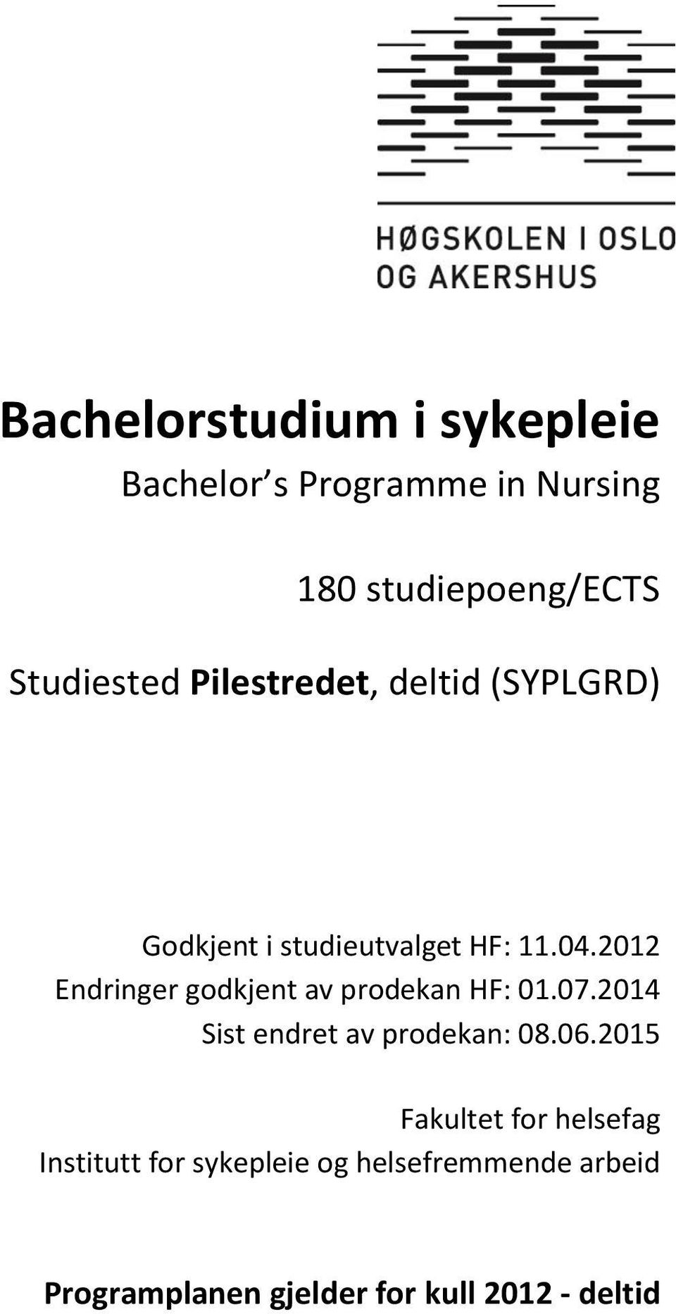 2012 Endringer godkjent av prodekan HF: 01.07.2014 Sist endret av prodekan: 08.06.