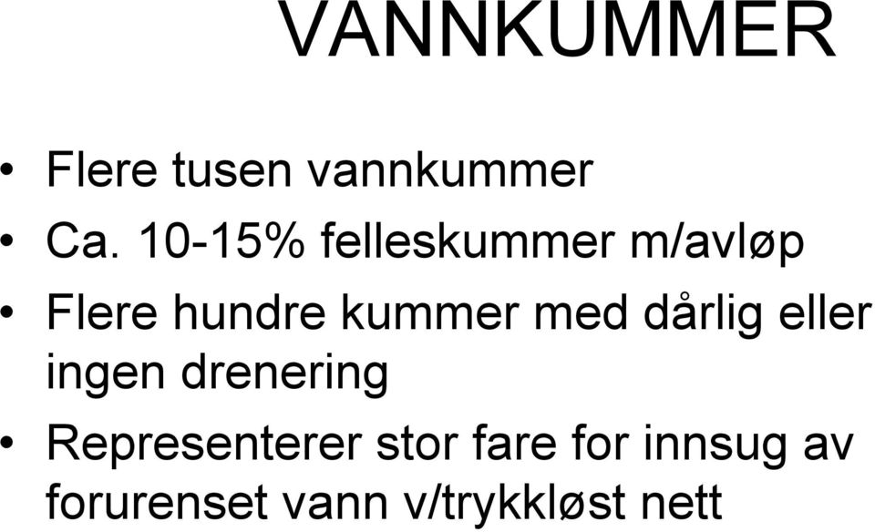 med dårlig eller ingen drenering Representerer