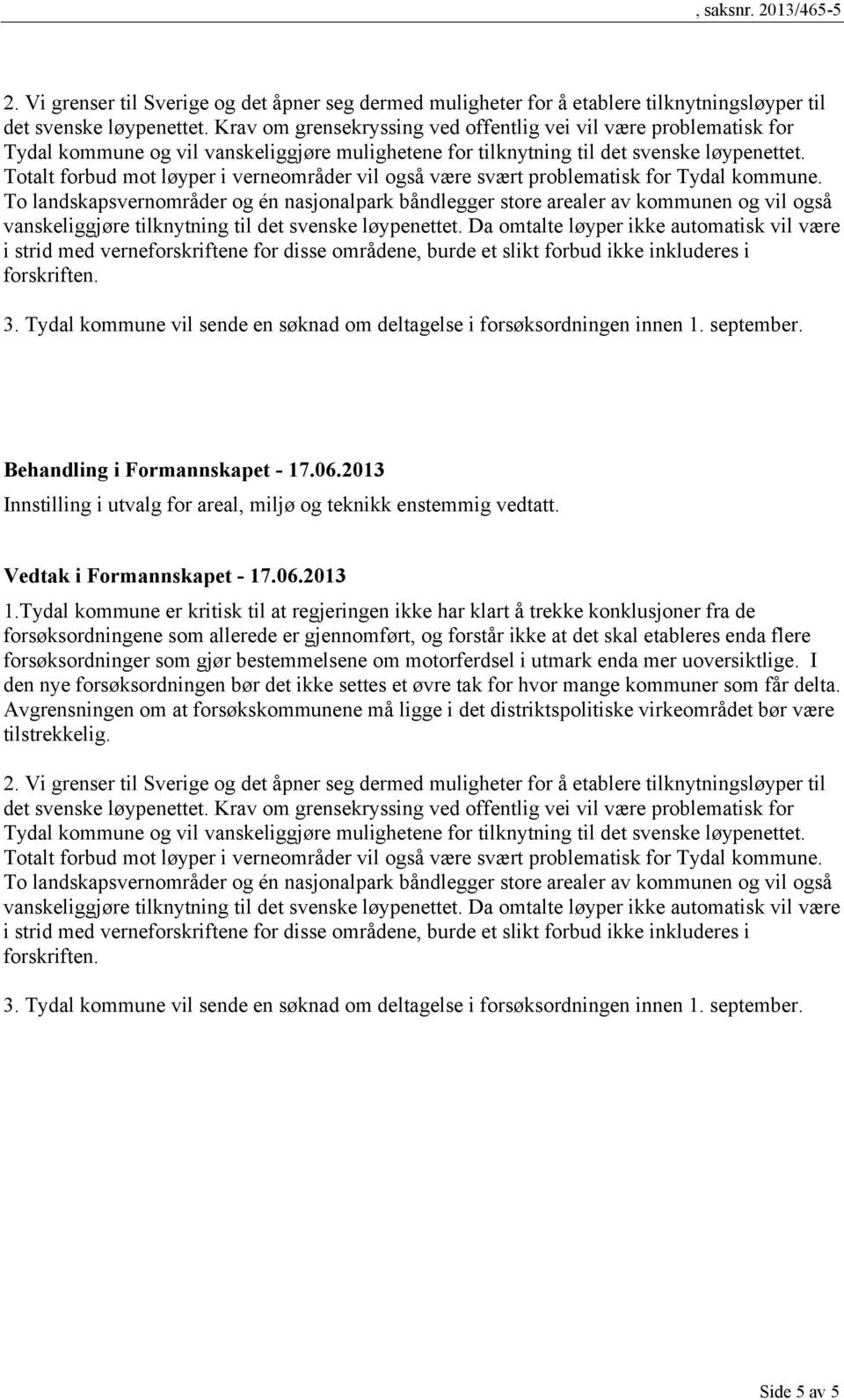 Totalt forbud mot løyper i verneområder vil også være svært problematisk for Tydal kommune.