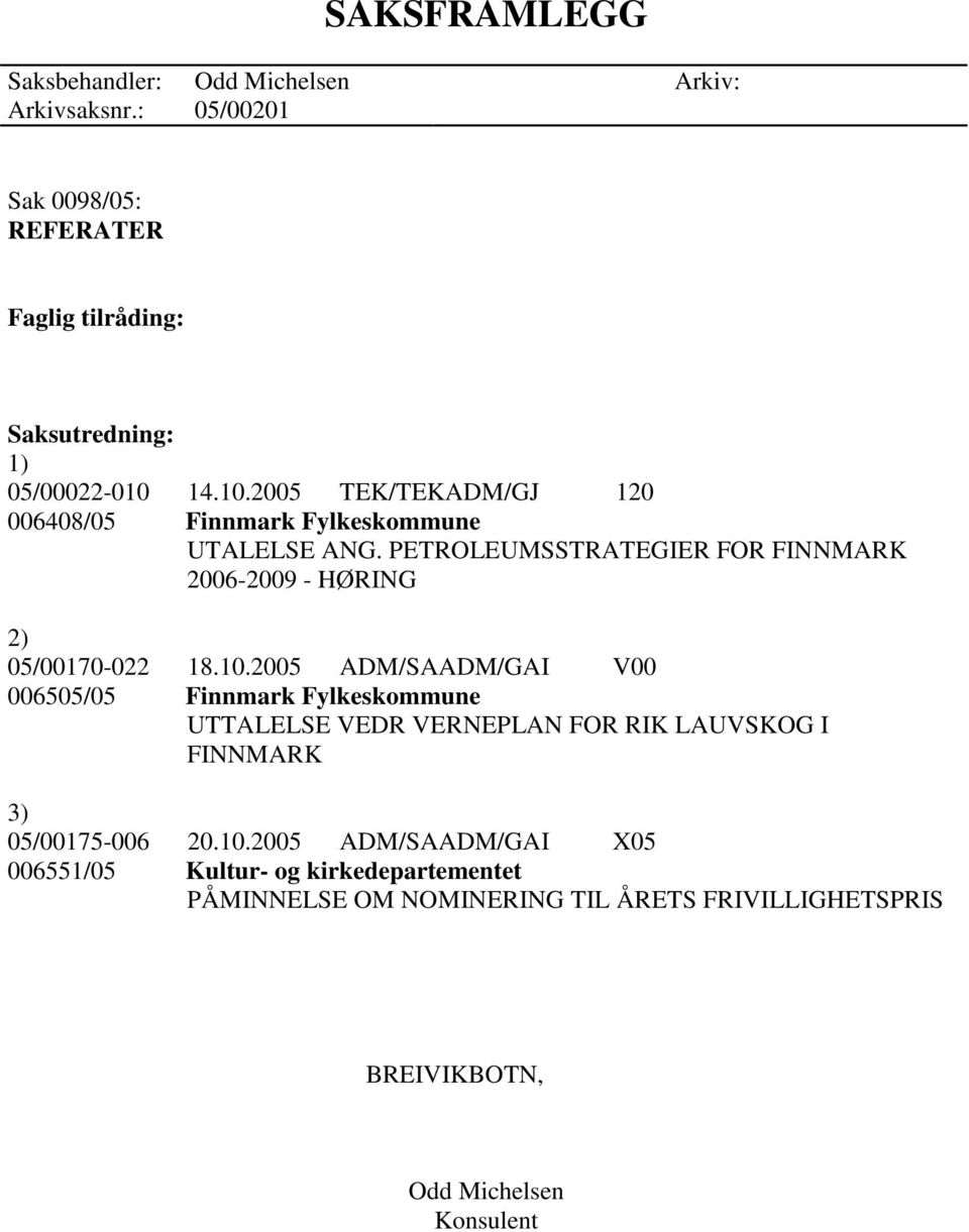 PETROLEUMSSTRATEGIER FOR FINNMARK 2006-2009 - HØRING 2) 05/00170-022 18.10.