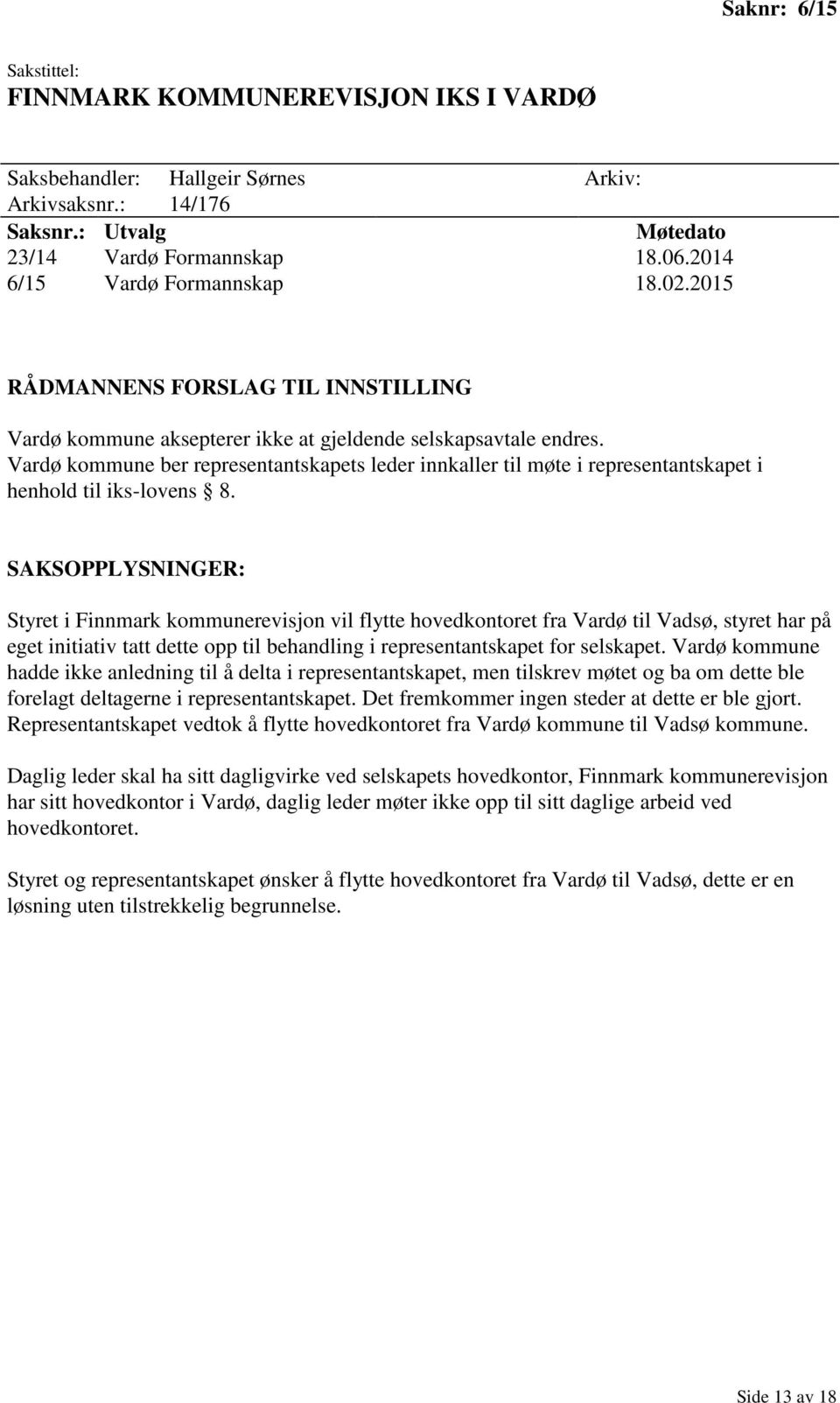 Vardø kommune ber representantskapets leder innkaller til møte i representantskapet i henhold til iks-lovens 8.