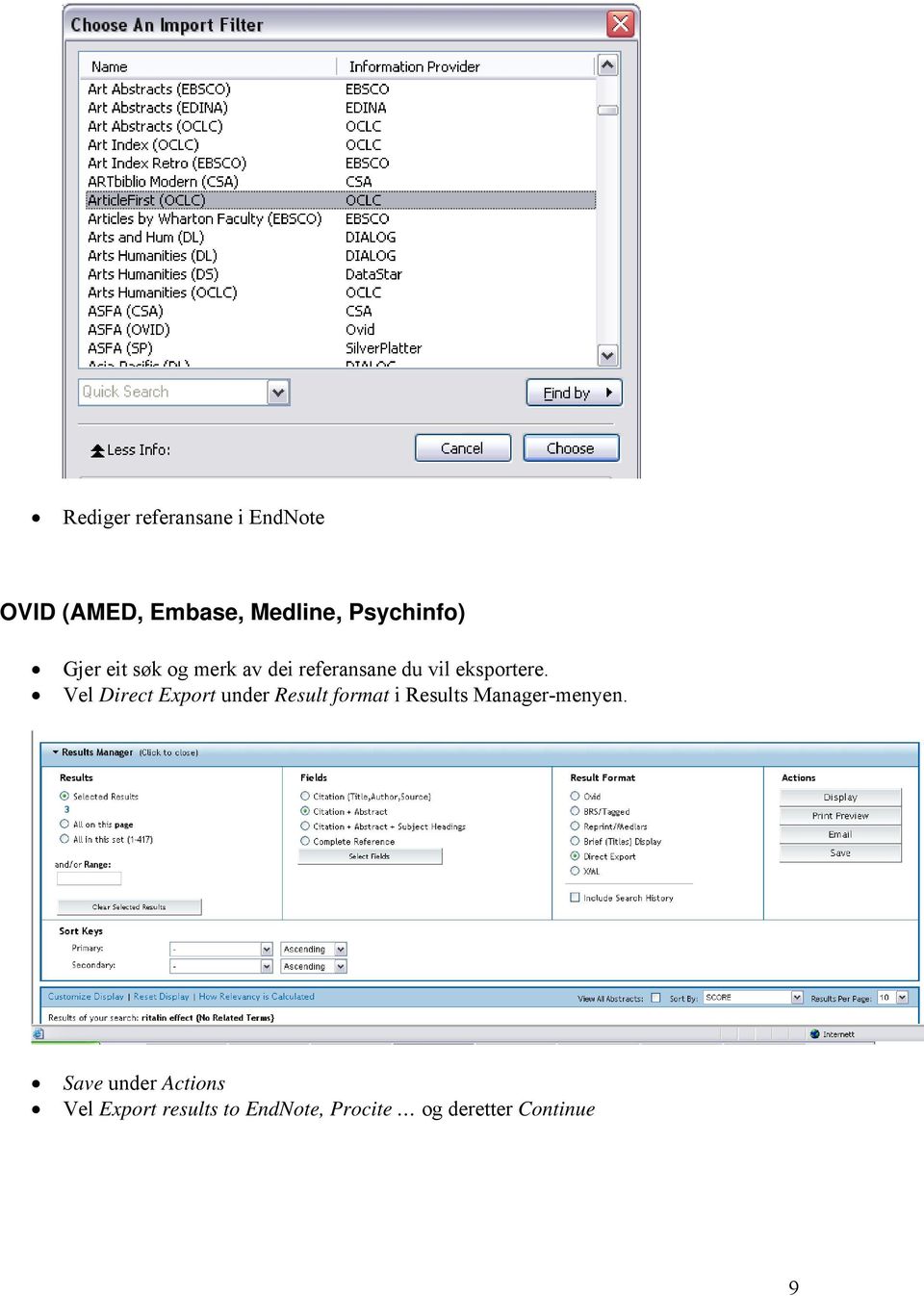 Vel Direct Export under Result format i Results Manager-menyen.