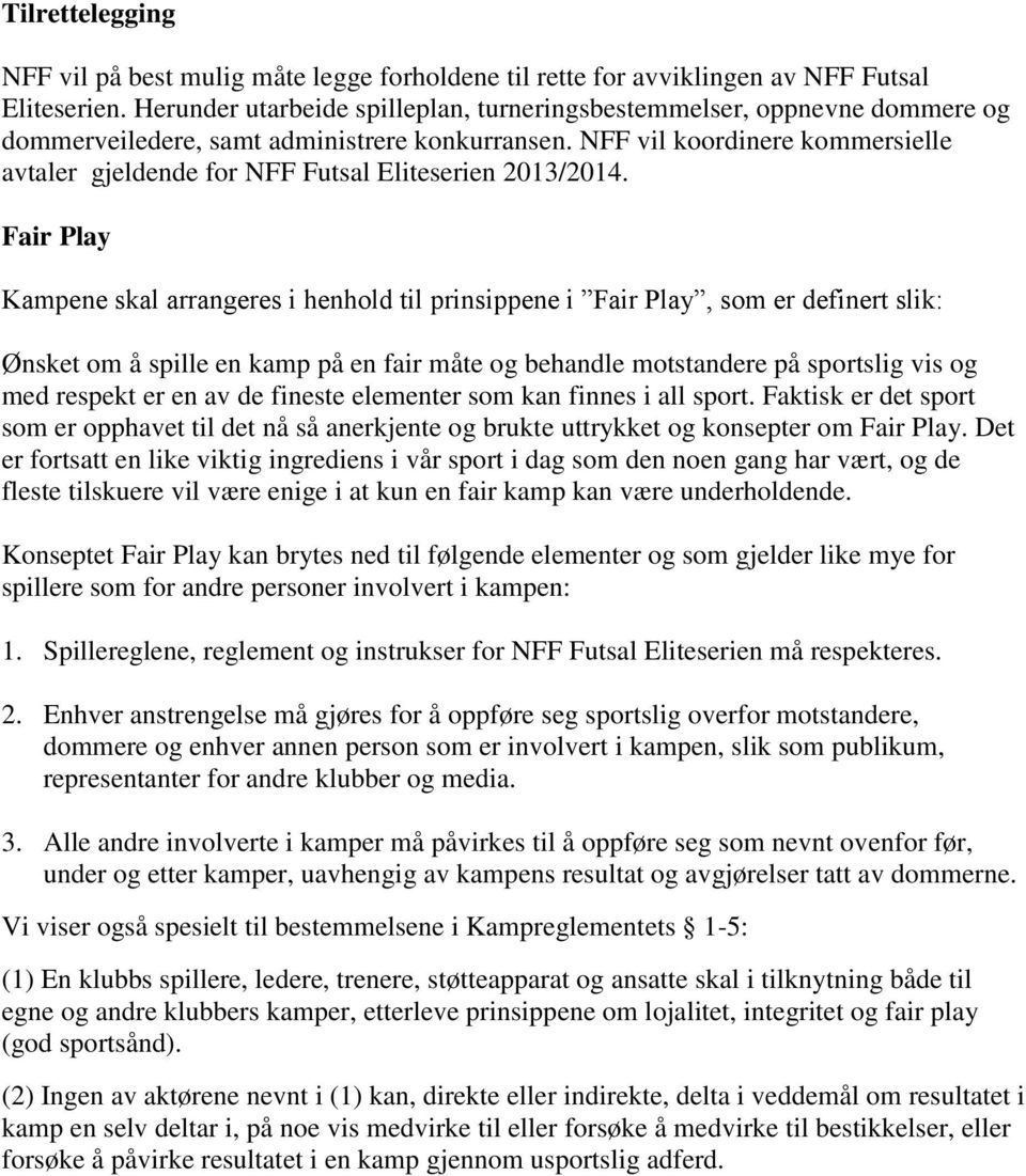 NFF vil koordinere kommersielle avtaler gjeldende for NFF Futsal Eliteserien 2013/2014.