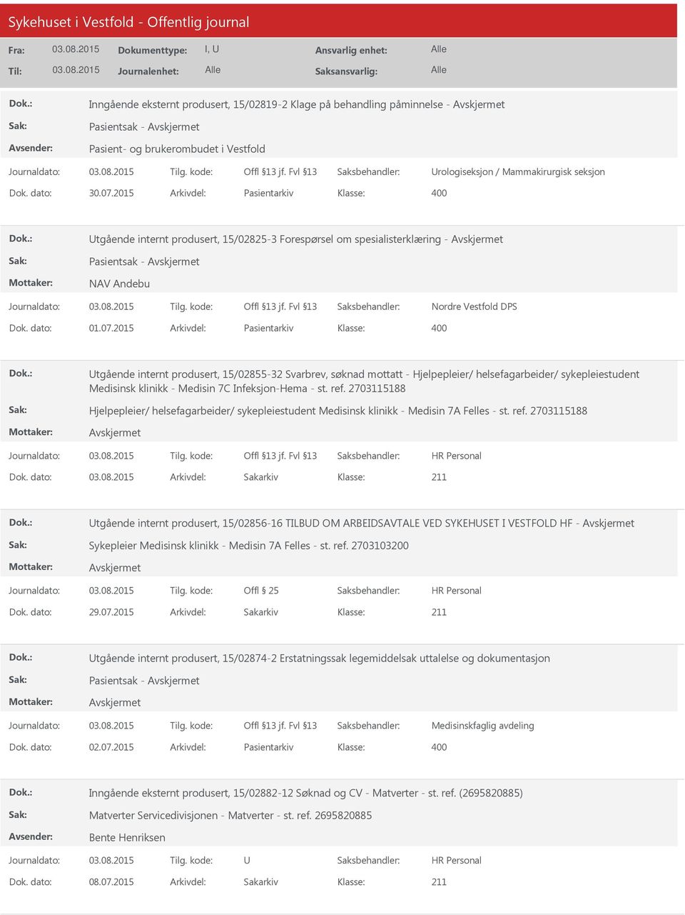 2015 Arkivdel: Pasientarkiv tgående internt produsert, 15/02855-32 Svarbrev, søknad mottatt - Hjelpepleier/ helsefagarbeider/ sykepleiestudent Medisinsk klinikk - Medisin 7C Infeksjon-Hema - st. ref.