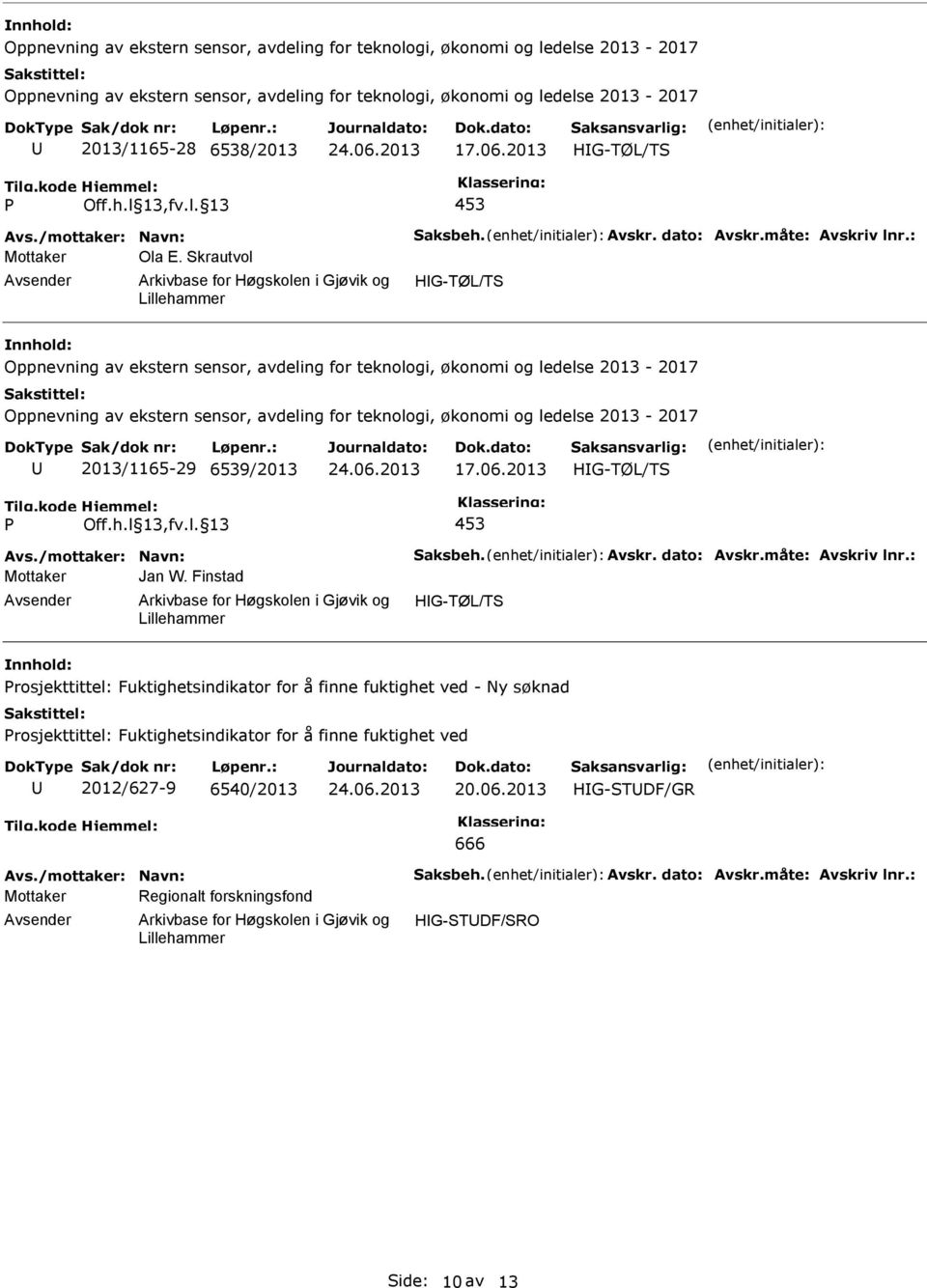 rosjekttittel: Fuktighetsindikator for å finne fuktighet ved 2012/627-9 6540/2013 20.06.