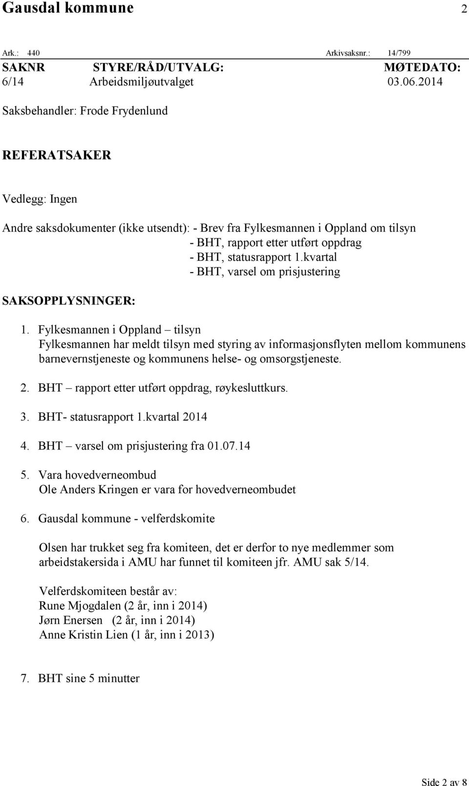 statusrapport 1.kvartal - BHT, varsel om prisjustering SAKSOPPLYSNINGER: 1.