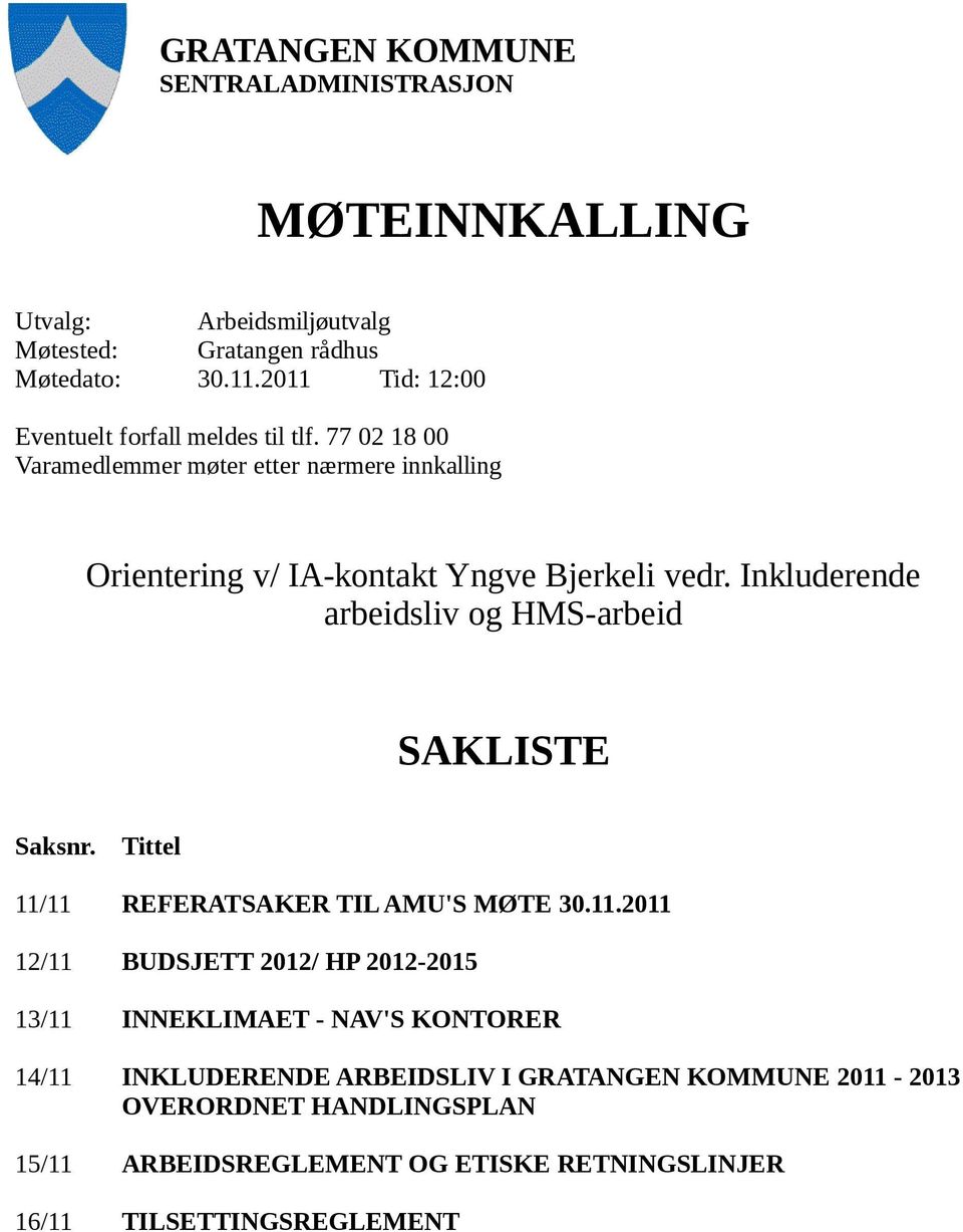 Inkluderende arbeidsliv og HMS-arbeid SAKLISTE Saksnr. Tittel 11/