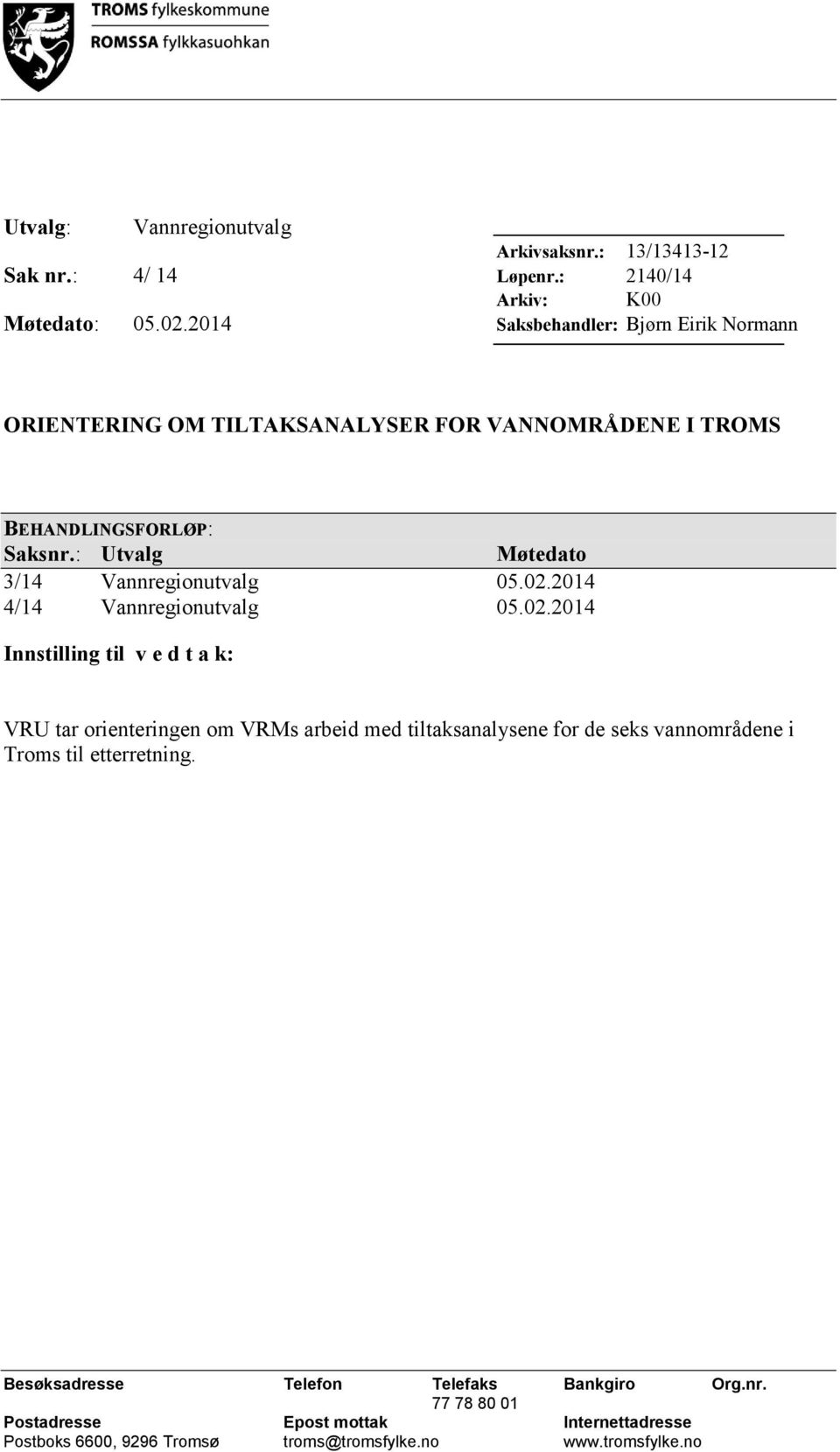 : Utvalg Møtedato 3/14 Vannregionutvalg 05.02.