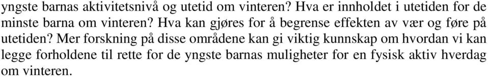 Hva kan gjøres for å begrense effekten av vær og føre på utetiden?