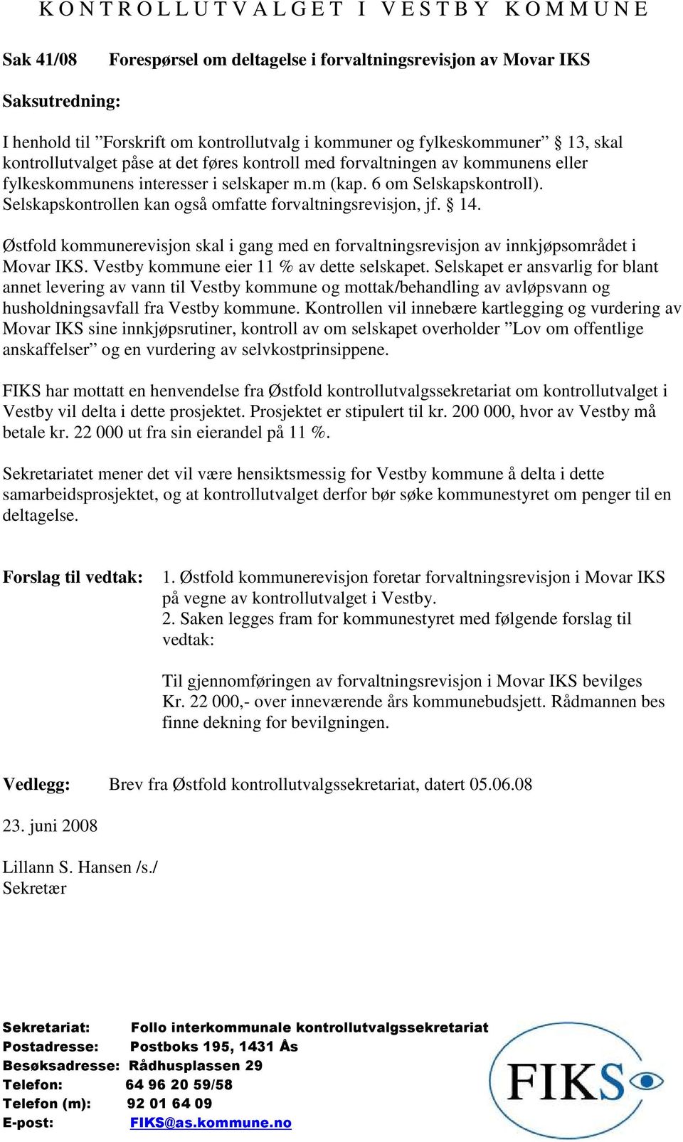 Østfold kommunerevisjon skal i gang med en forvaltningsrevisjon av innkjøpsområdet i Movar IKS. Vestby kommune eier 11 % av dette selskapet.