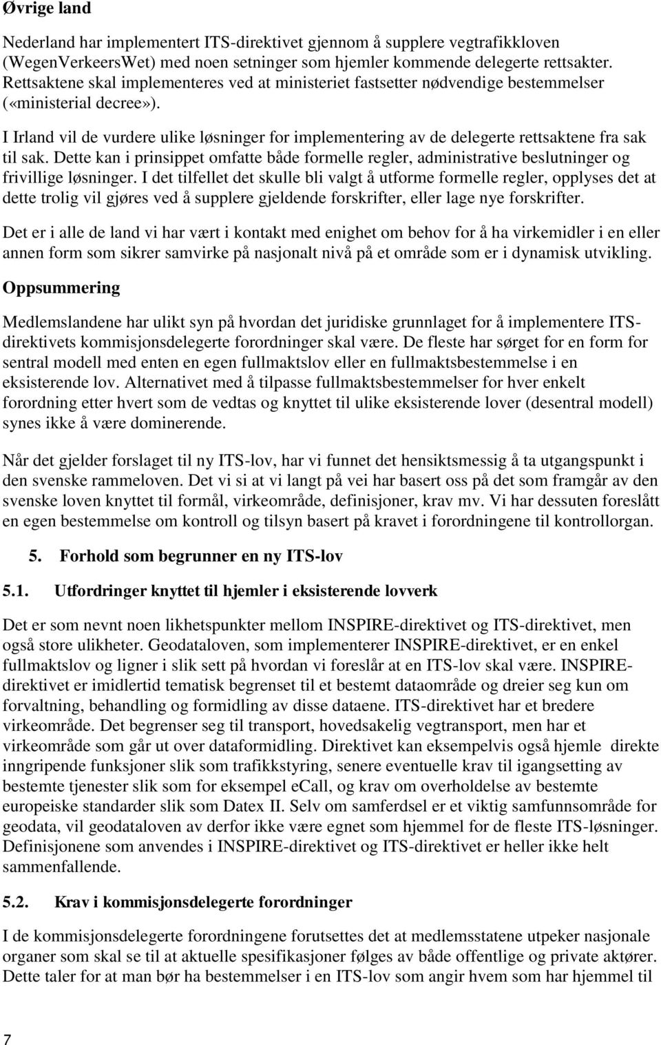 I Irland vil de vurdere ulike løsninger for implementering av de delegerte rettsaktene fra sak til sak.