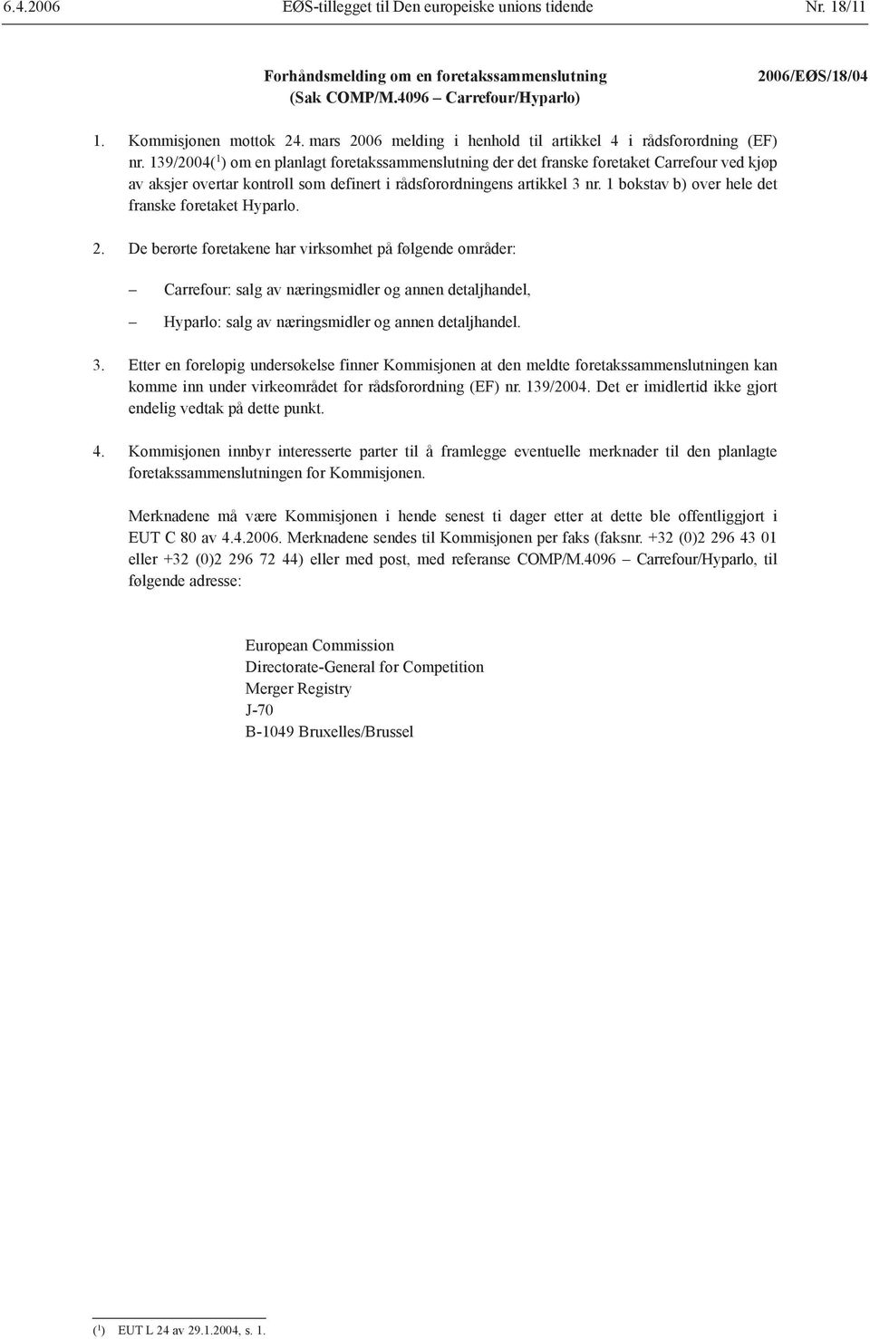 139/2004( 1 ) om en planlagt foretakssammenslutning der det franske foretaket Carrefour ved kjøp av aksjer overtar kontroll som definert i rådsforordningens artikkel 3 nr.