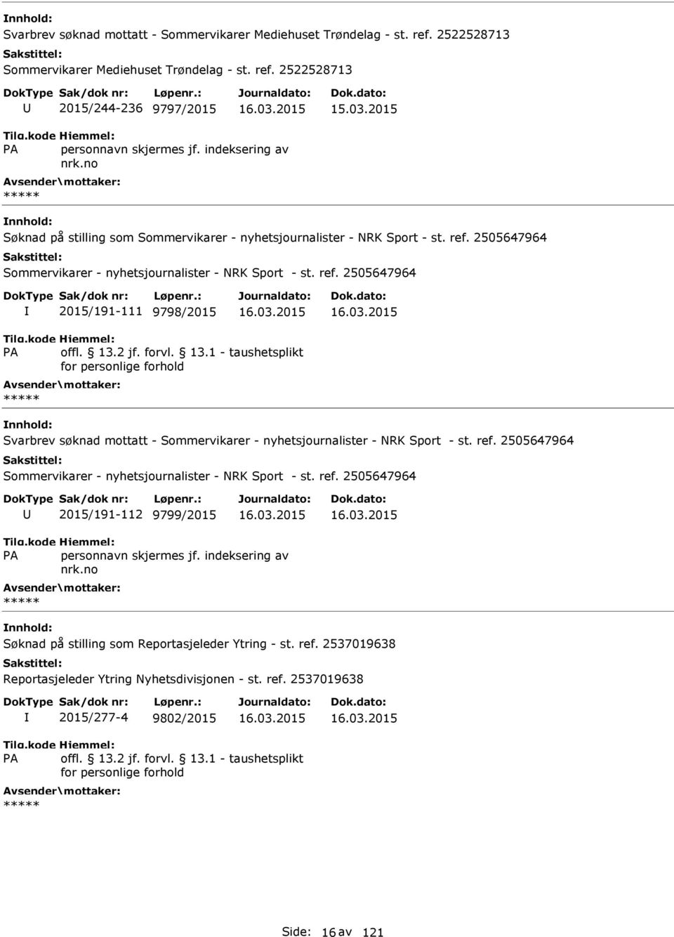 03.2015 16.03.2015 Søknad på stilling som Reportasjeleder Ytring - st. ref.