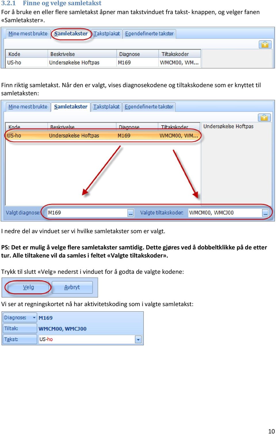 Når den er valgt, vises diagnosekodene og tiltakskodene som er knyttet til samletaksten: I nedre del av vinduet ser vi hvilke samletakster som er valgt.