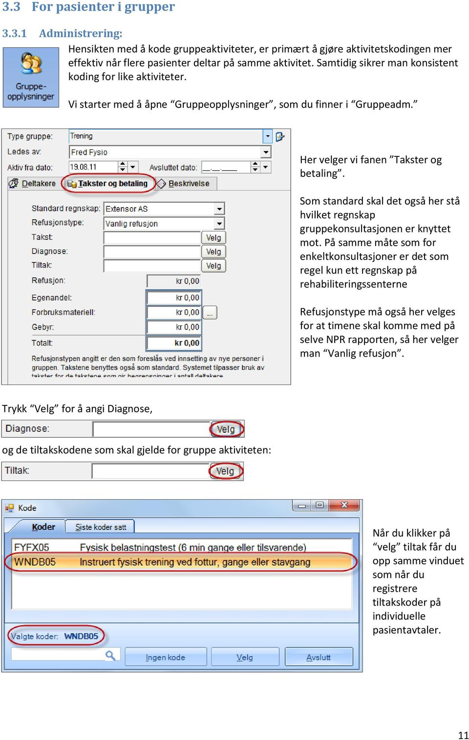 Som standard skal det også her stå hvilket regnskap gruppekonsultasjonen er knyttet mot.