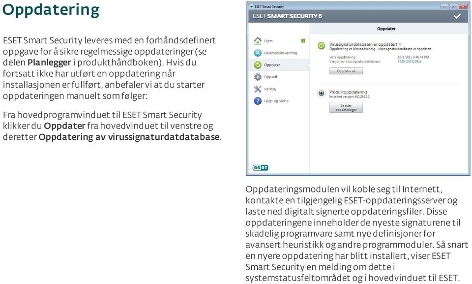 Oppdater fra hovedvinduet til venstre og deretter Oppdatering av virussignaturdatdatabase.