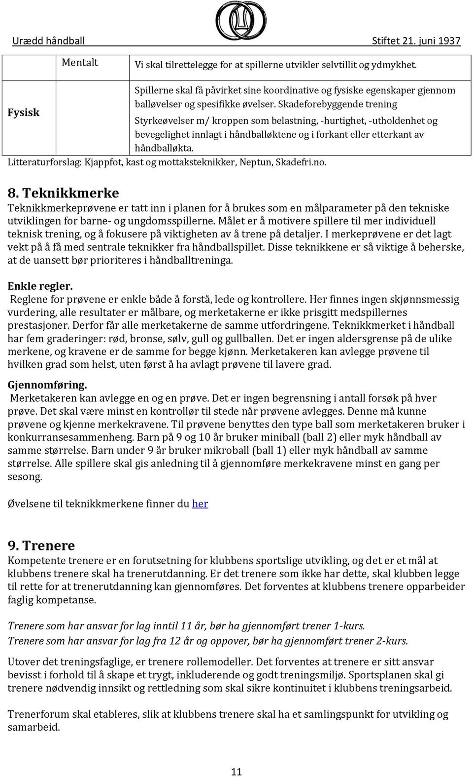 Litteraturforslag: Kjappfot, kast og mottaksteknikker, Neptun, Skadefri.no. 8.