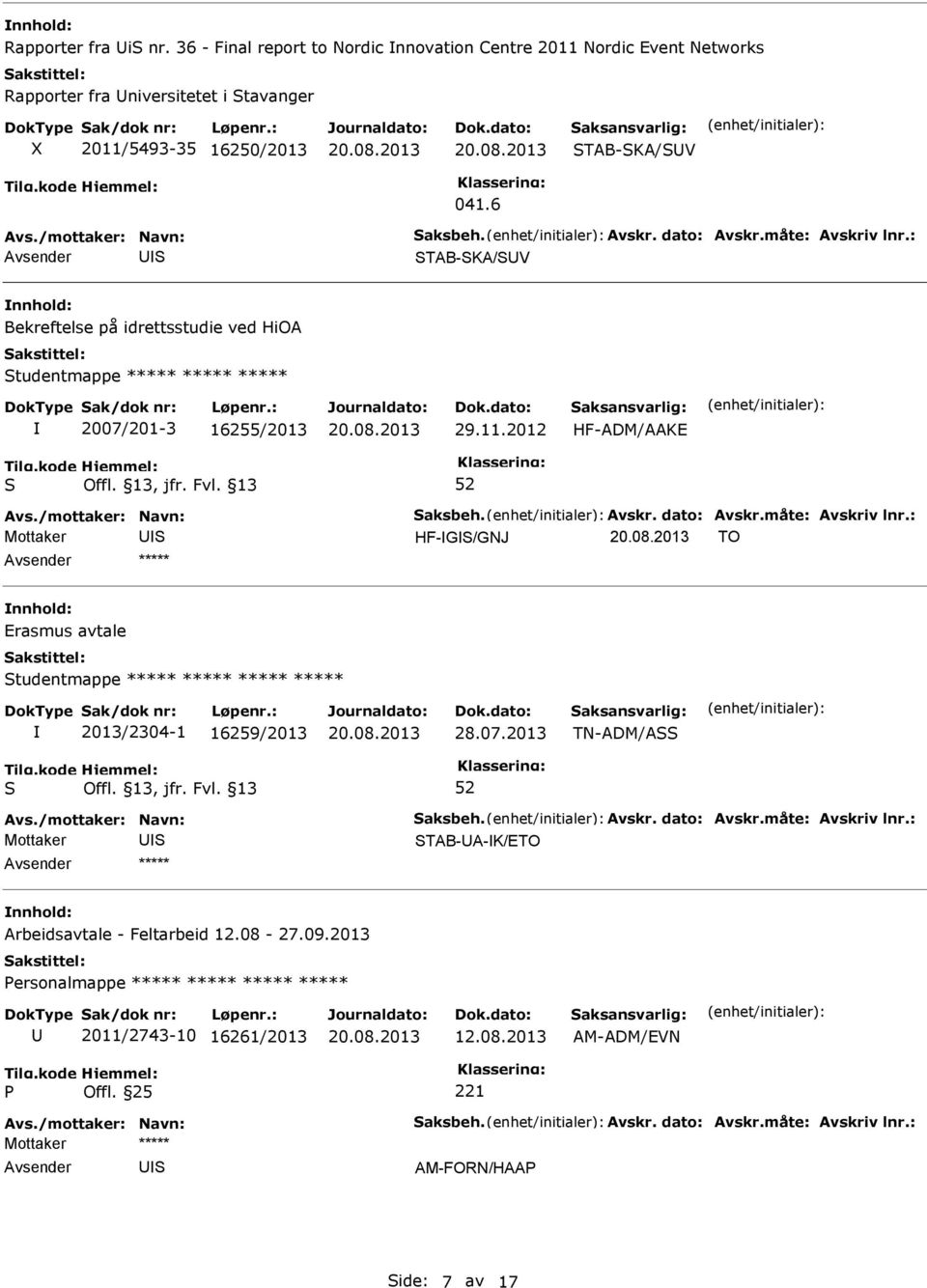 6 Avsender TAB-KA/V Bekreftelse på idrettsstudie ved HiOA tudentmappe ***** ***** ***** 2007/201-3 16255/2013 29.11.