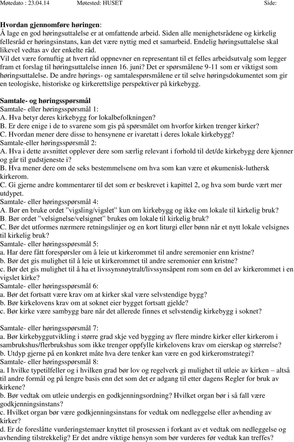 Vil det være fornuftig at hvert råd oppnevner en representant til et felles arbeidsutvalg som legger fram et forslag til høringsuttalelse innen 16. juni?