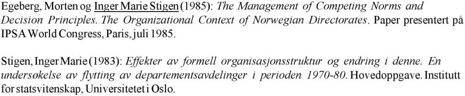 Stigen, Inger Marie (1983): Effekter av formell organisasjonsstruktur og endring i denne.