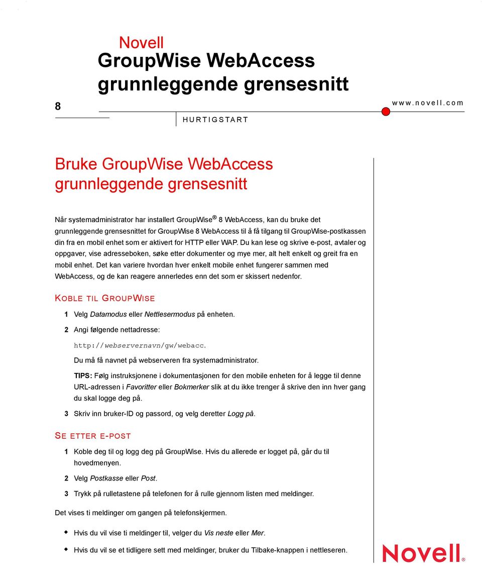 tilgang til GroupWise-postkassen din fra en mobil enhet som er aktivert for HTTP WAP.