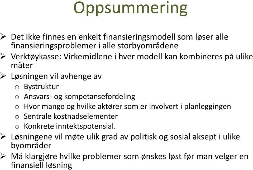 mange g hvilke aktører sm er invlvert i planleggingen Sentrale kstnadselementer Knkrete inntektsptensial.