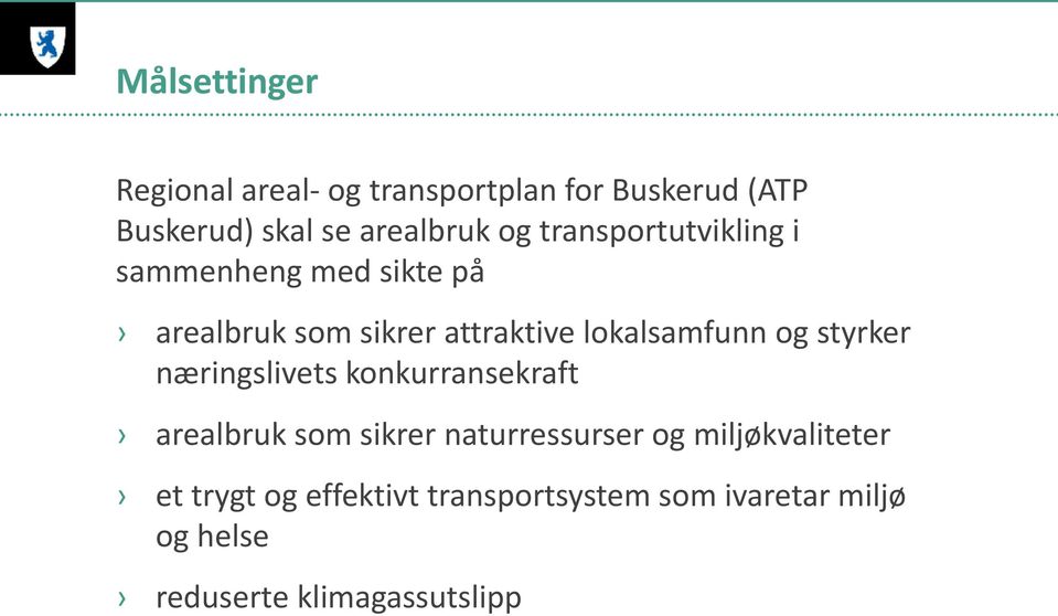 og styrker næringslivets konkurransekraft arealbruk som sikrer naturressurser og