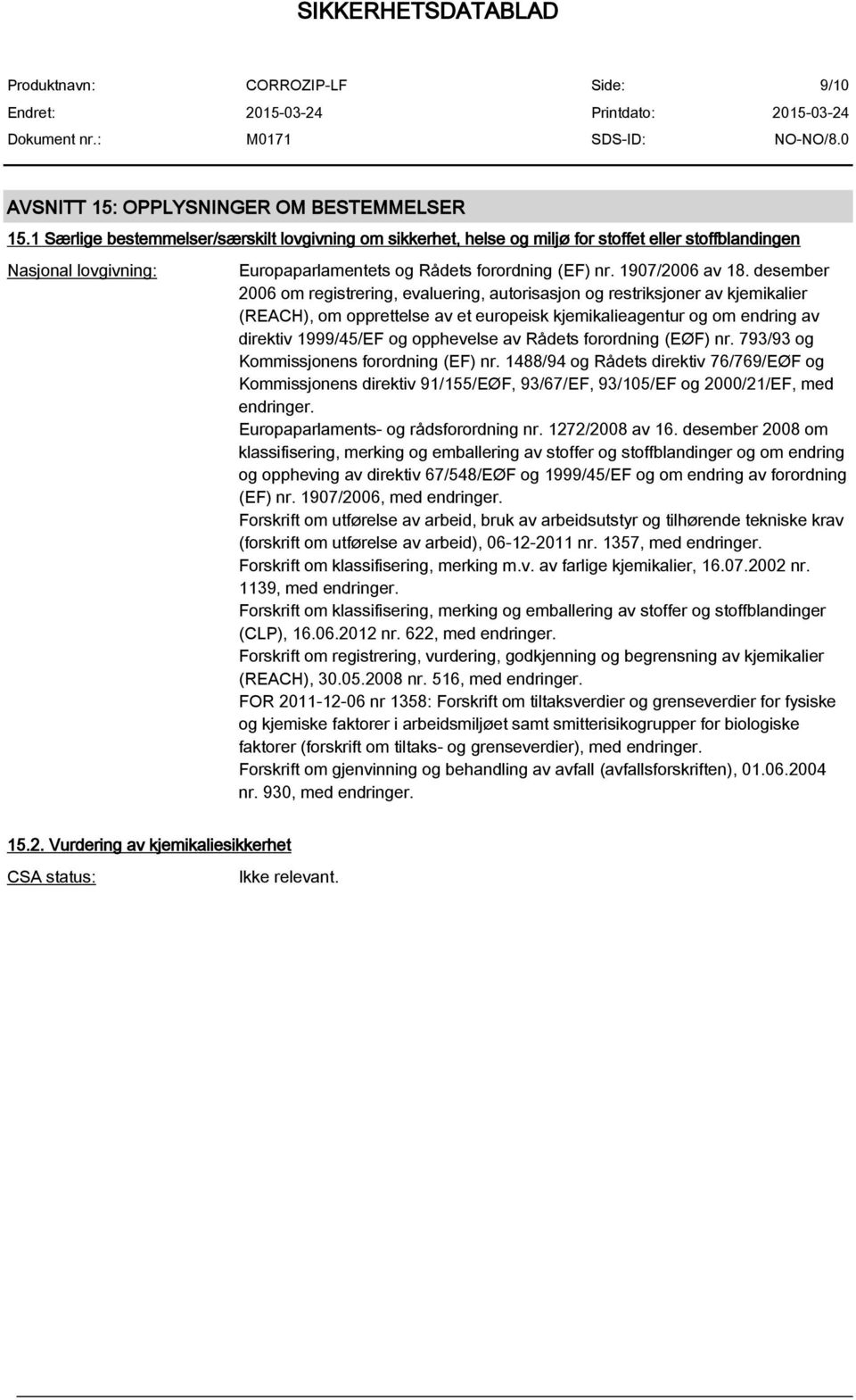 desember 2006 om registrering, evaluering, autorisasjon og restriksjoner av kjemikalier (REACH), om opprettelse av et europeisk kjemikalieagentur og om endring av direktiv 1999/45/EF og opphevelse av