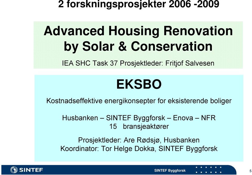 Kostnadseffektive energikonsepter for eksisterende boliger Husbanken Enova