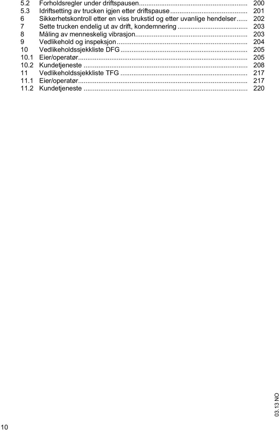 .. 202 7 See rucken endelig u av drif, kondemnering... 203 8 Måling av menneskelig vibrasjon.